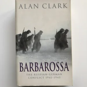 Barbarossa (The Russian-German Conflict 1941-1945), Alan Clark