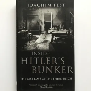 Inside Hitler's Bunker (The Last Days of The Third Reich), Joachim Fest