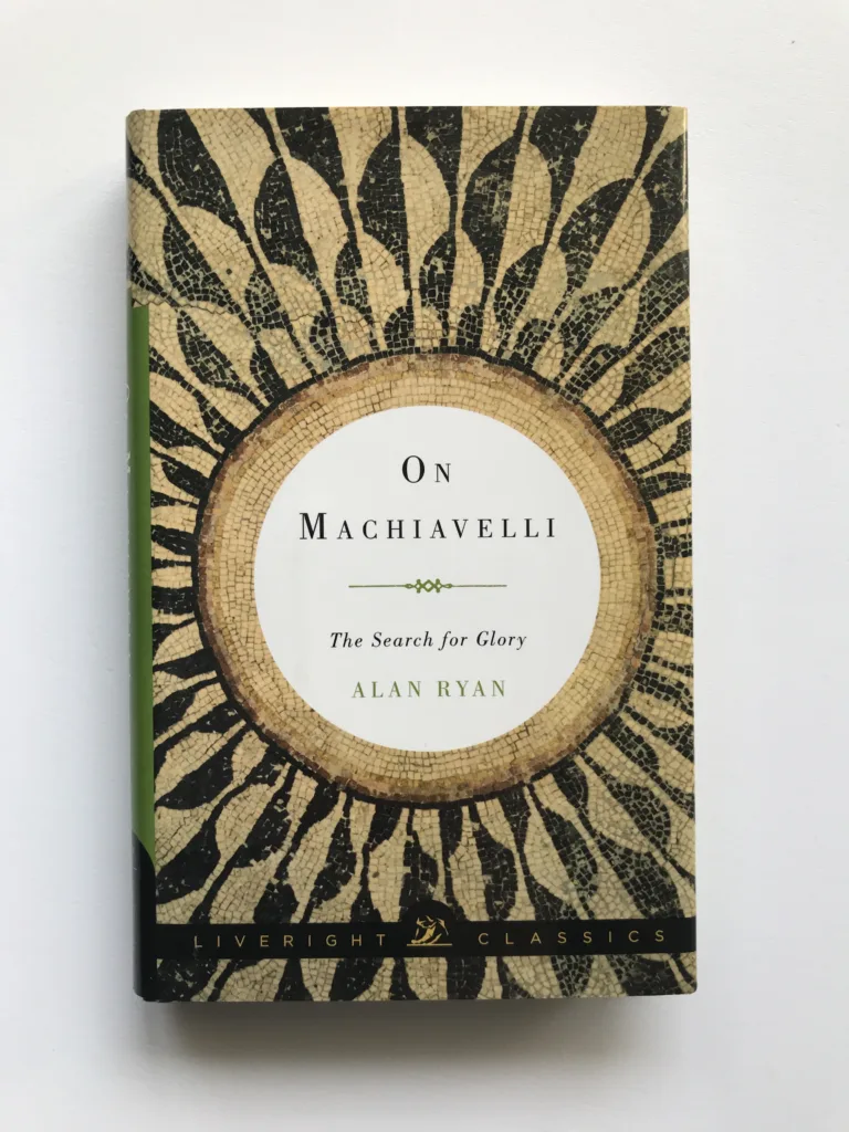 On Machiavelli (The Search for Glory), Alan Ryan