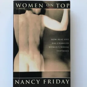 Women On Top (How Real Life Has Changed Women's Sexual Fantasies), Nancy Friday