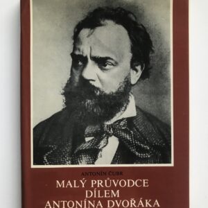 Malý průvodce dílem Antonína Dvořáka, Antonín Čubr