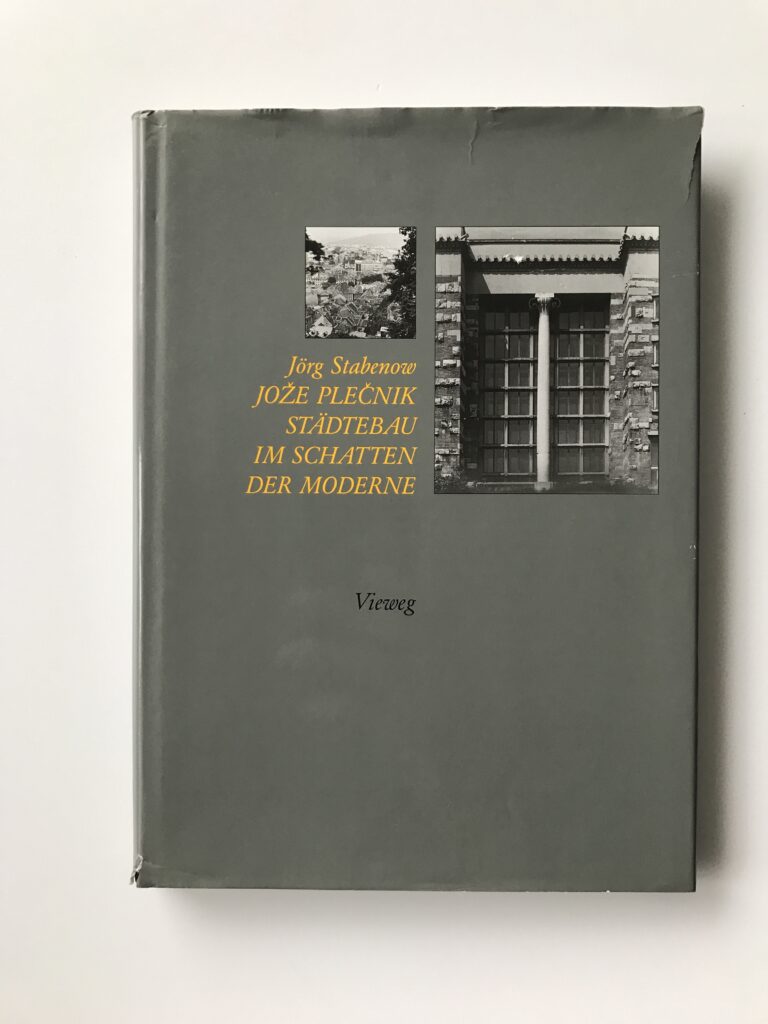 Jože Plečnik, Städtebau im Schatten der Moderne, Jörg Stabenow