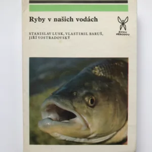 Ryby v našich vodách, Stanislav Lusk, Vlastimil Baruš, Jiří Vostradovský,