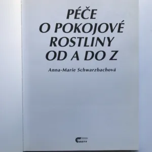 Péče o pokojové rostliny od A do Z, Anna Marie Schwarzbachová