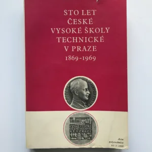 Sto let České vysoké školy technické v Praze 1869-1969