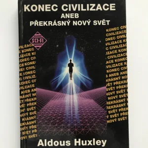Konec civilizace aneb Překrásný nový svět, Aldous Huxley