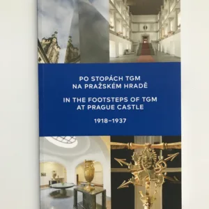 Po stopách TGM na Pražském hradě 1918-1937,Martin Halata, Lenka Kluková, Michal Šula, Tomáš Zubec
