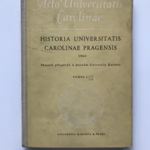 Historia Universitatis Carolinae Pragensis (Tomus I.)