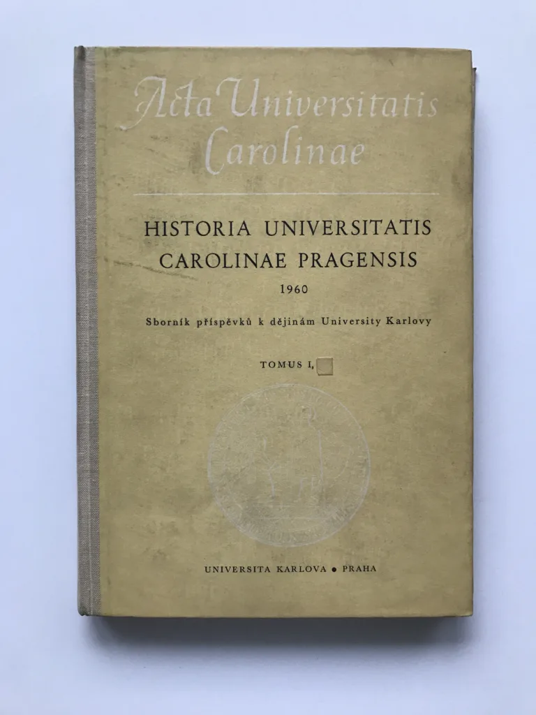 Historia Universitatis Carolinae Pragensis (Tomus I.)