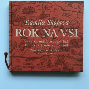 Rok na vsi aneb Kalendářové vyprávění Dorotky a Jakuba z 19. století, Kamila Skopová