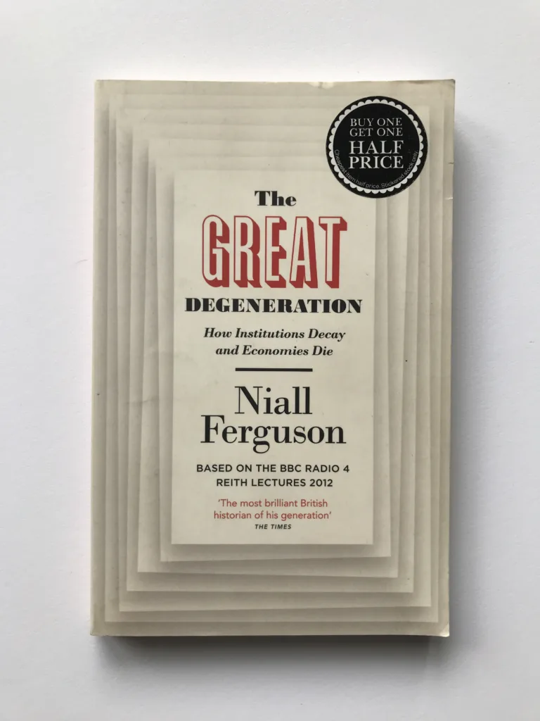 The Great Degeneration (How Institutions Decay and Economies Die), Niall Ferguson