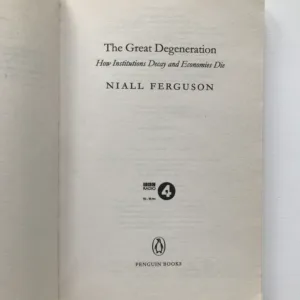 The Great Degeneration (How Institutions Decay and Economies Die), Niall Ferguson