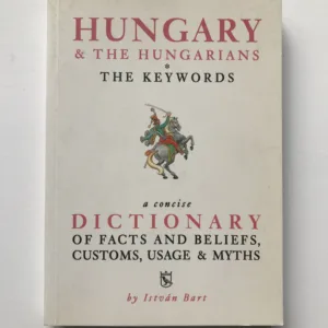 Hungary & The Hungarians – The Keywords, István Bart