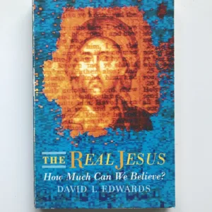 The Real Jesus (How Much Can We Believe?), David L. Edwards
