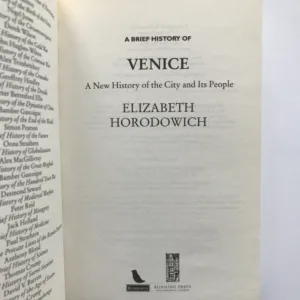 A Brief History of Venice (A New History of the City and Its People), Elizabeth Horodowich