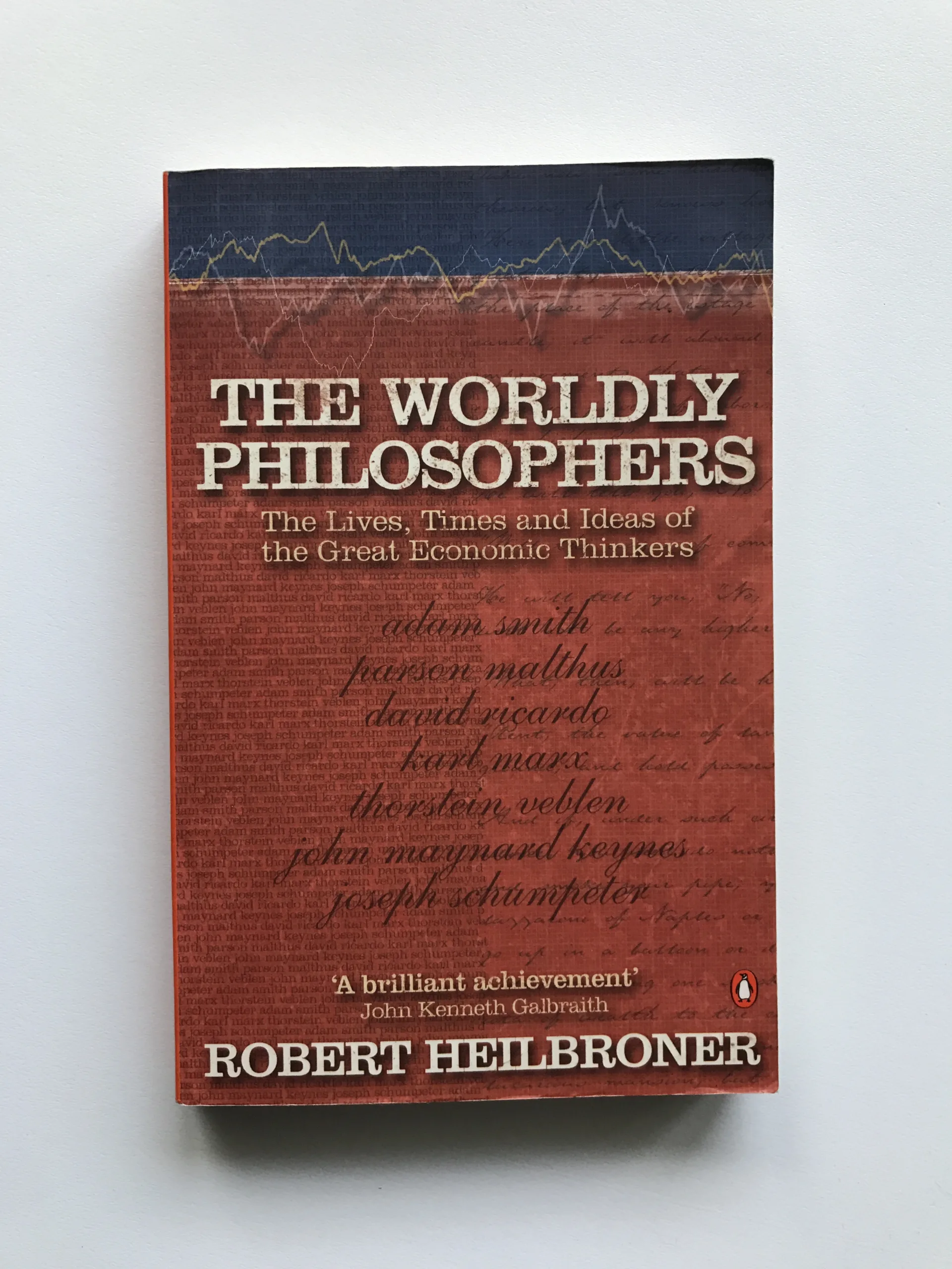 The Worldly Philosophers (The Lives, Times and Ideas of the Great Economic Thinkers), Robert L. Heilbroner