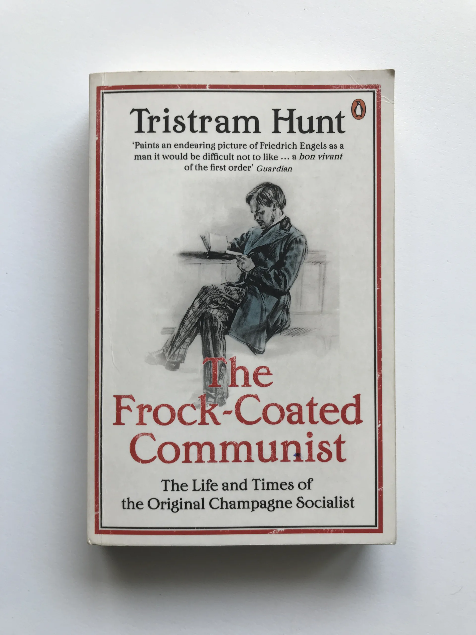 The Frock-Coated Communist (The Life and Times of the Original Champagne Socialist), Tristram Hunt