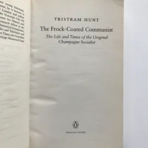 The Frock-Coated Communist (The Life and Times of the Original Champagne Socialist), Tristram Hunt