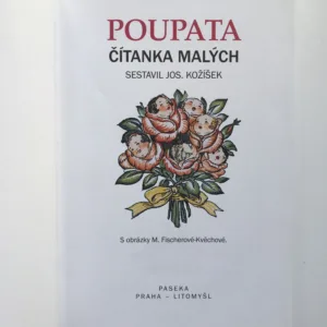 Poupata (Slabikář našich prababiček a pradědečků), Josef Kožíšek, Marie Kvěchová-Fischerová