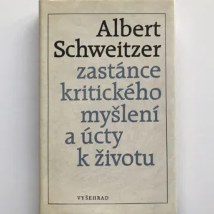 Albert Schweitzer, Zastánce kritického myšlení a úcty k životu