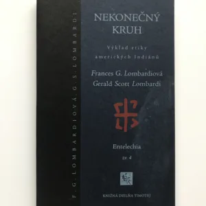 Nekonečný kruh (výklad etiky amerických Indiánů), Frances G. Lombardiová, Gerald Scott Lombardi,