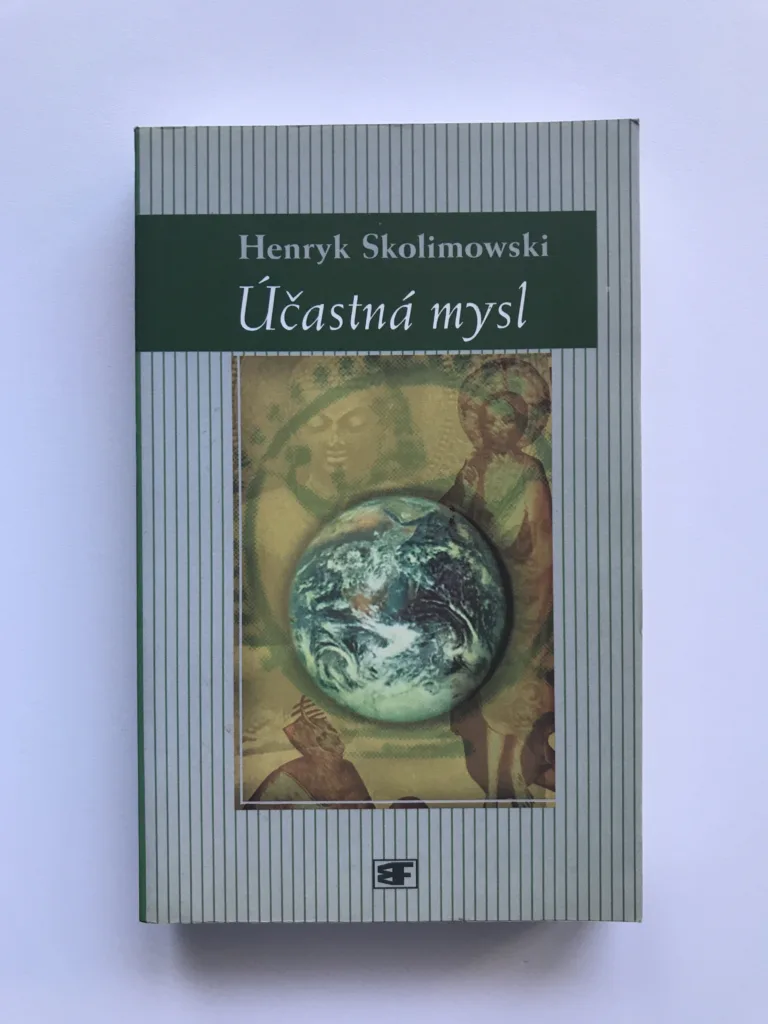 Účastná mysl (Nová teorie poznání a vesmíru), Henryk Skolimowski
