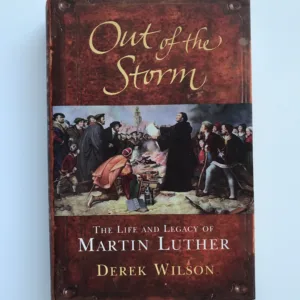 Out of The Storm (The Life and Legacy of Martin Luther), Derek Wilson