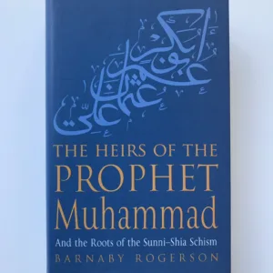 The Heirs of The Prophet Muhammad, Barnaby Rogerson