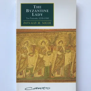 The Byzantine Lady (Ten Portraits 1250-1500), Donald M. Nicol