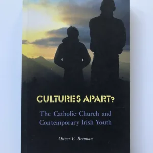 Cultures Apart? (The Catholic Church and Contemporary Irish Youth), Oliver V. Brennan