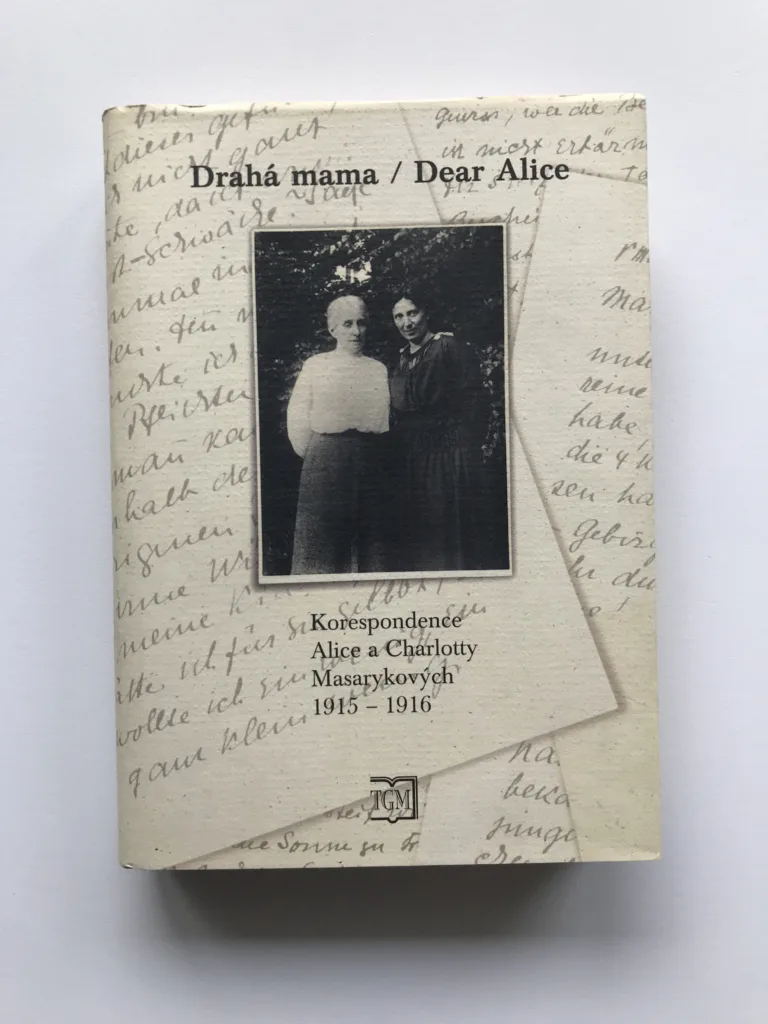 Drahá mama / Dear Alice (Korespondence Alice a Charlotty Masarykových 1915-1916)
