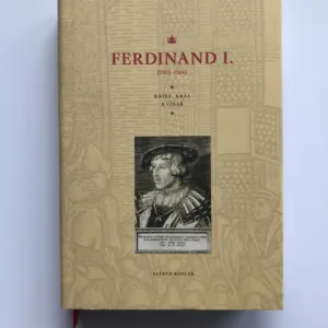 Ferdinad I. (1503-1564), Kníže, král a císař, Alfred Kohler