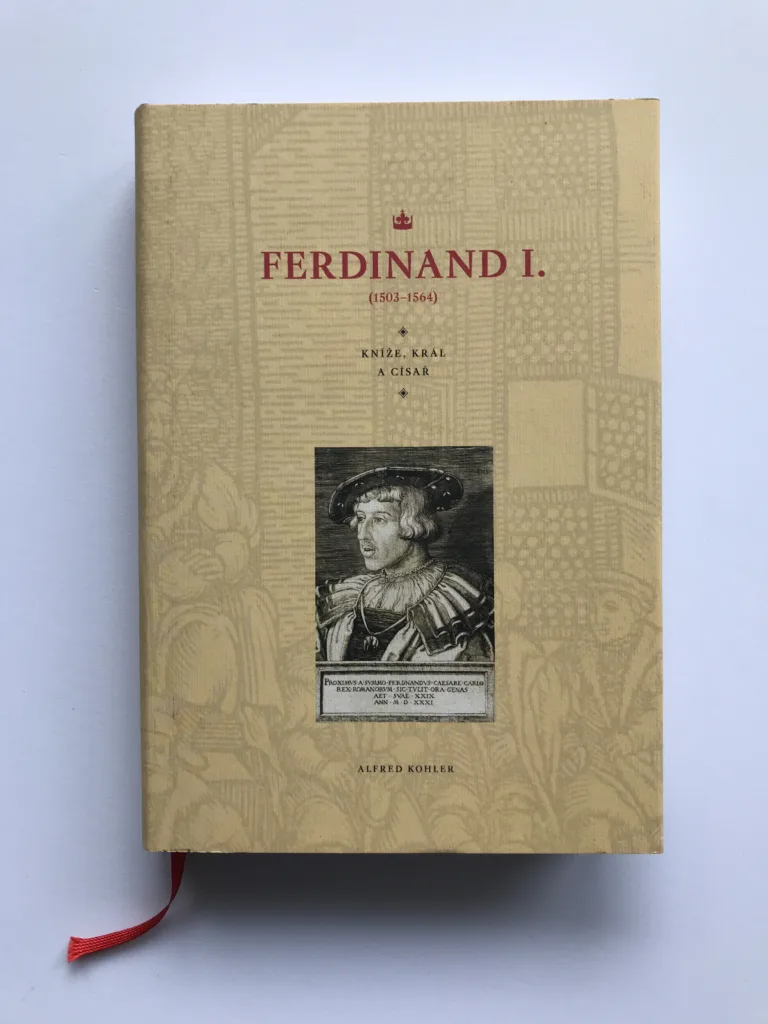 Ferdinad I. (1503-1564), Kníže, král a císař, Alfred Kohler