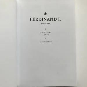 Ferdinad I. (1503-1564), Kníže, král a císař, Alfred Kohler