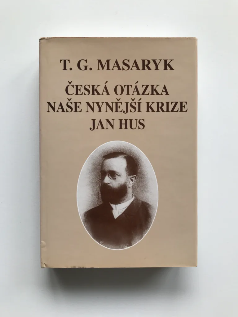 Česká otázka / Naše nynější krize / Jan Hus, T. G. Masaryk