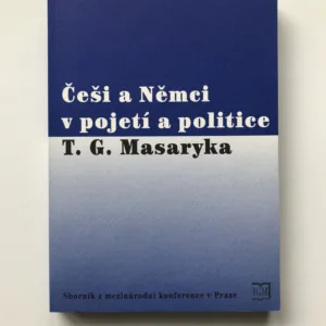 Češi a Němci v pojetí a politice T. G. Masaryka