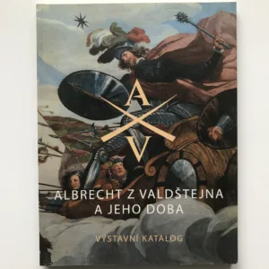 Albrecht z Valdštejna a jeho doba (Výstavní katalog)