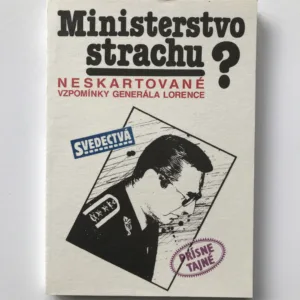 Ministerstvo strachu? (Neskartované vzpomínky generála Lorence), Alojz Lorenc