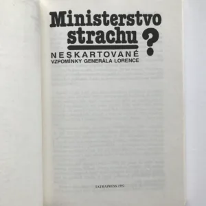 Ministerstvo strachu? (Neskartované vzpomínky generála Lorence), Alojz Lorenc