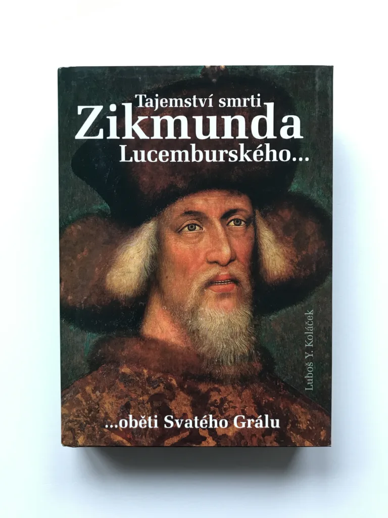 Tajemství smrti Zikmunda Lucemburského (Oběti Svatého Grálu), Luboš Y. Koláček