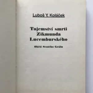 Tajemství smrti Zikmunda Lucemburského (Oběti Svatého Grálu), Luboš Y. Koláček