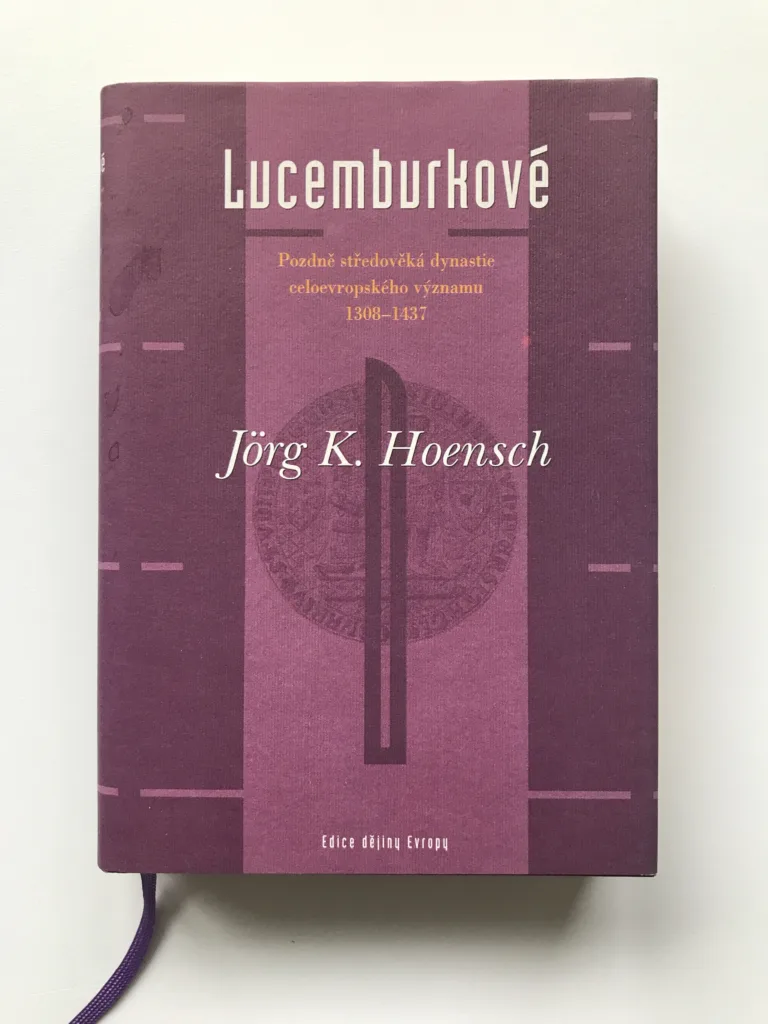 Lucemburkové (Pozdně středověká dynastie celoevropského významu 1308-1437), Jörg K. Hoensch