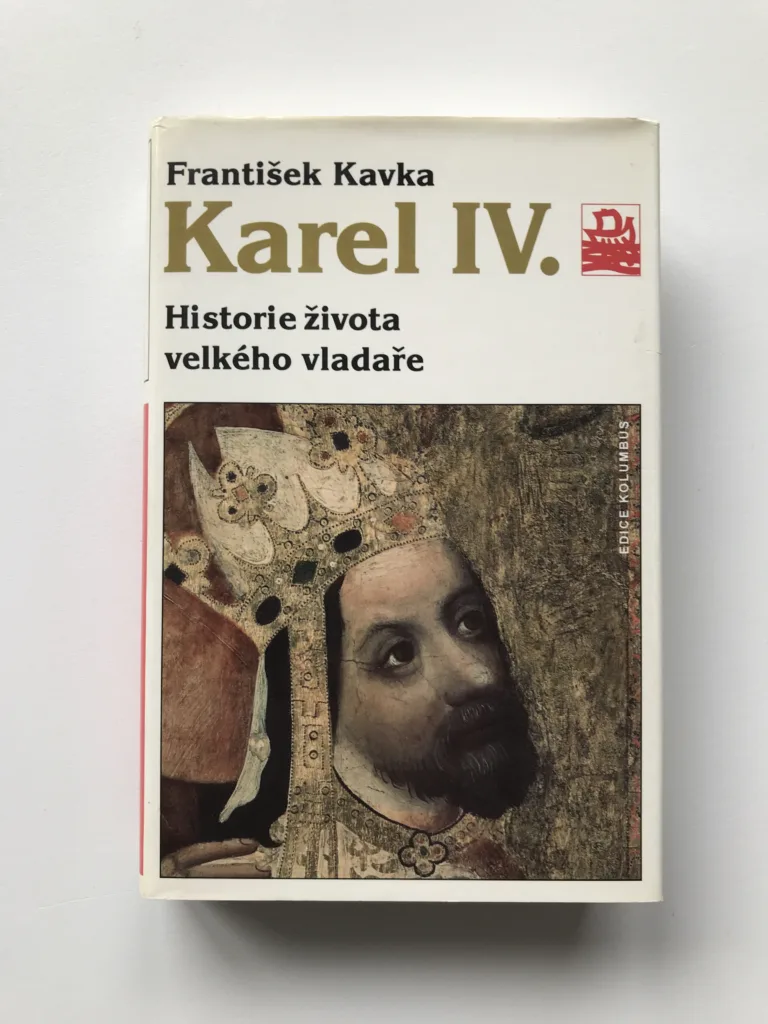 Karel IV. – Historie života velkého vladaře, František Kavka