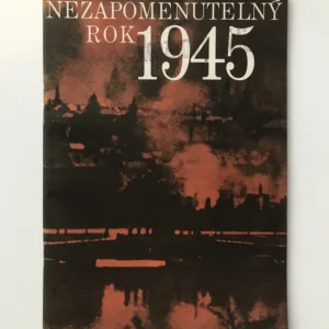 Nezapomenutelný rok 1945