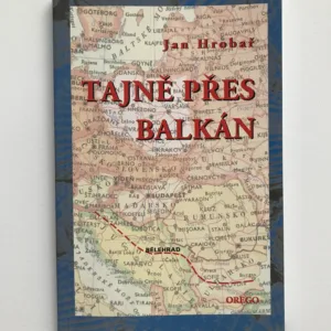 Tajně přes Balkán (podpis autora), Jan Hrobař