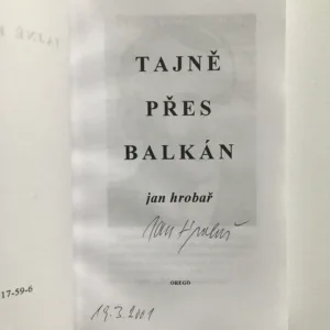 Tajně přes Balkán (podpis autora), Jan Hrobař