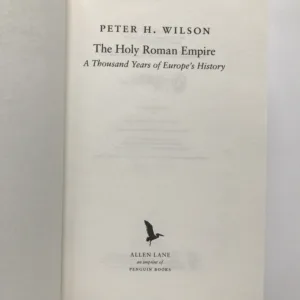 The Holy Roman Empire (A Thousand Years of Europe's History), Peter H. Wilson