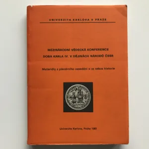 Mezinárodní vědecká konference Doba Karla IV. v dějinách národů ČSSR (Materiály z plenárního zasedání a ze sekce historie)
