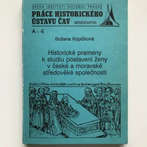 Historické prameny k studiu postavení ženy v české a moravské středověké společnosti, Božena Kopičková