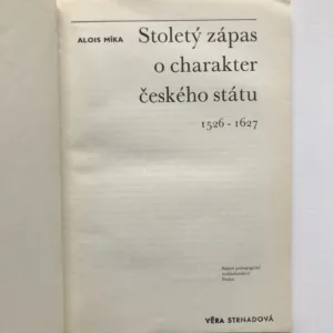 Stoletý zápas o charakter českého státu 1526-1627, Alois Míka